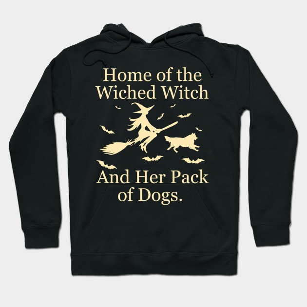 Home Of The Wicked Witch And Her Pack Of Dog Funny Halloween Hoodie by Rene	Malitzki1a